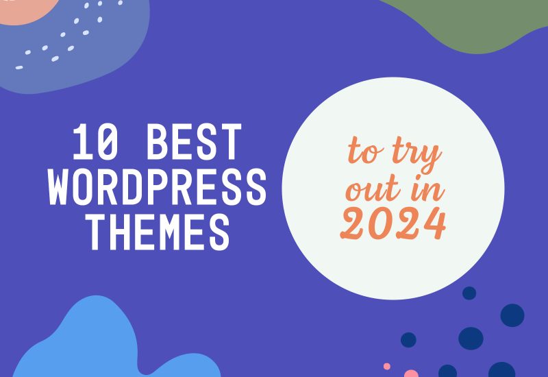 10 Best WordPress Themes To Try Out in 2024