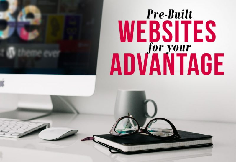 Pre-built Websites Advantage