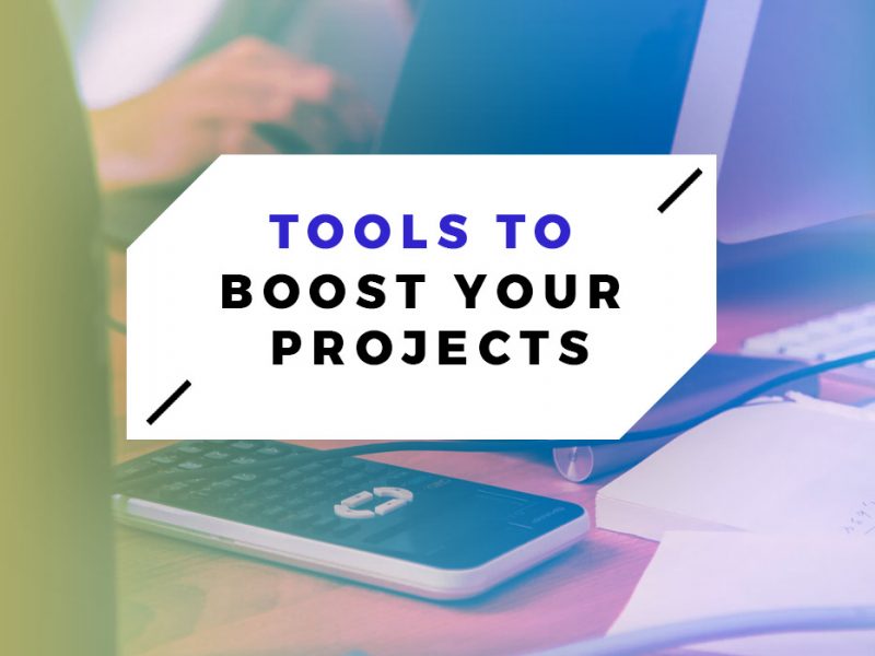 Tools To Boost Your Projects