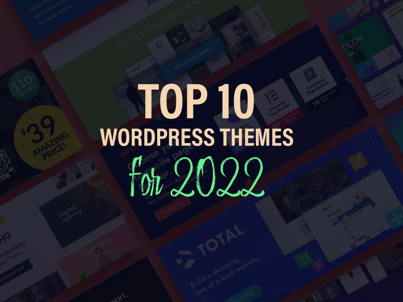 Top 10 Wordpress Themes For 2022